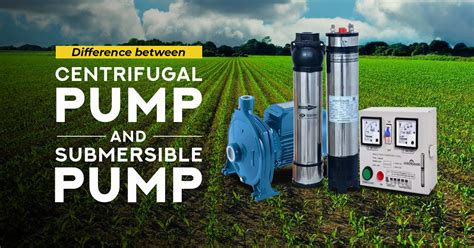 difference between centrifugal pump and submersible pump|different types of submersible pumps.